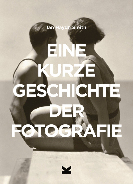 Eine kurze Geschichte der Fotografie by Ian Haydn Smith, Sarah Pasquay