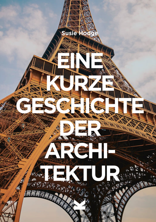 Eine kurze Geschichte der Architektur by Susie Hodge, Sarah Pasquay