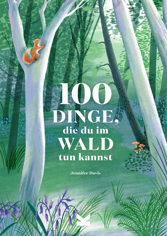 100 Dinge, die du im Wald tun kannst by Eleanor Taylor, Jennifer Davis, Ulrich Korn