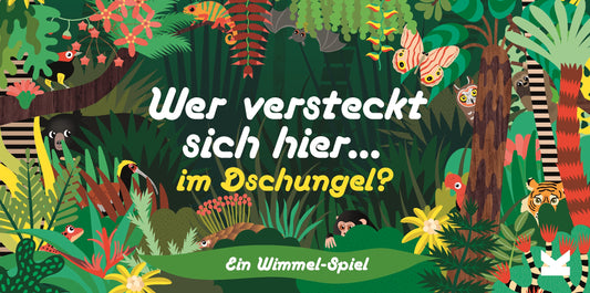Wer versteckt sich hier im Dschungel? by Caroline Selmes, Anne Vogel-Ropers