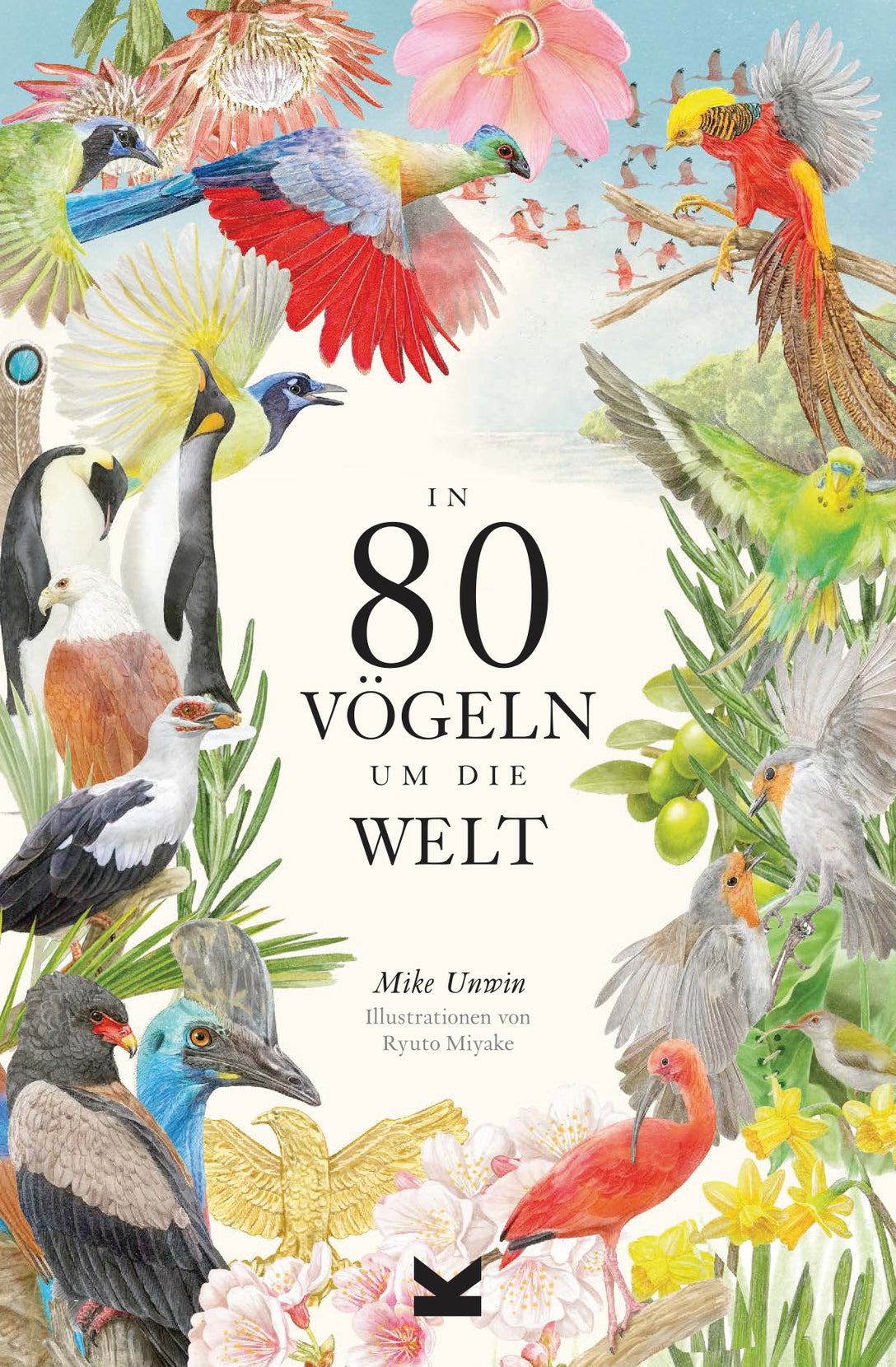 In 80 Vögeln um die Welt by Mike Unwin, Ryuto Miyake, Bettina Eschenhagen
