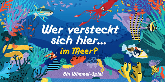 Wer versteckt sich hier im Meer? by Caroline Selmes, Anne Vogel-Ropers