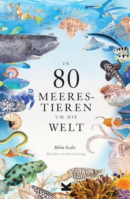 In 80 Meerestieren um die Welt by Helen Scales, Marcel George, Birgit van der Avoort