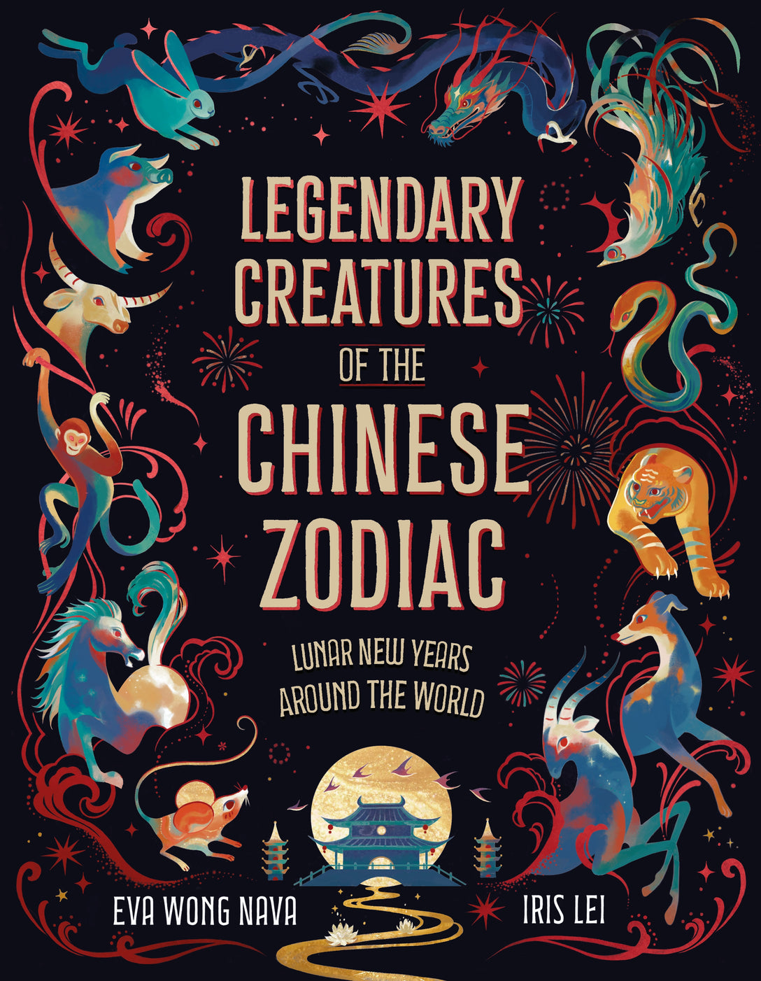 Legendary Creatures of the Chinese Zodiac by Eva Wong Nava, Iris Lei
