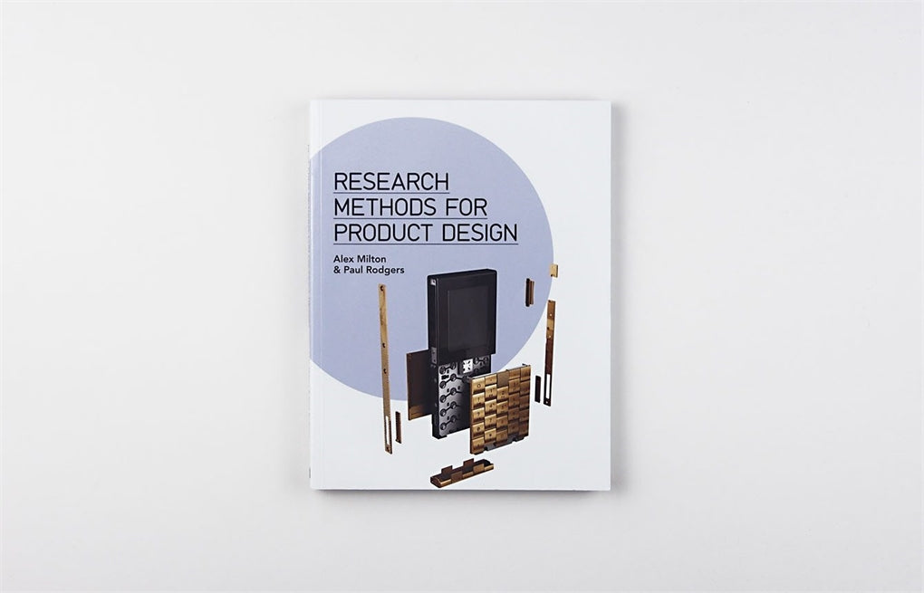 Research Methods for Product Design by Alex Milton, Paul Rodgers