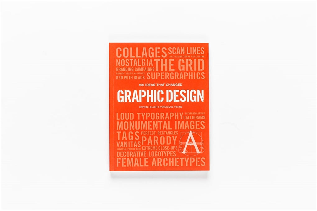 100 Ideas that Changed Graphic Design by Steven Heller, Véronique Vienne