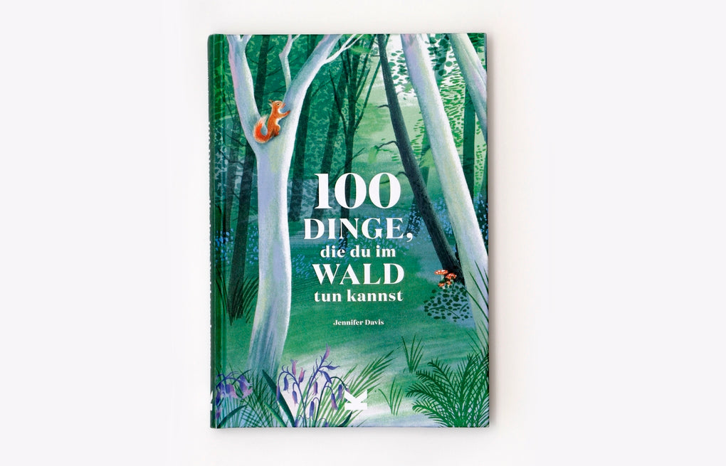 100 Dinge, die du im Wald tun kannst by Eleanor Taylor, Jennifer Davis, Ulrich Korn