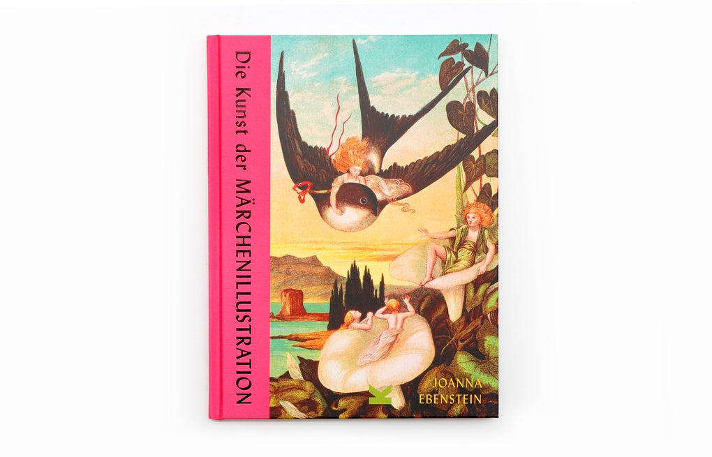 Die Kunst der Märchenillustration by Joanna Ebenstein