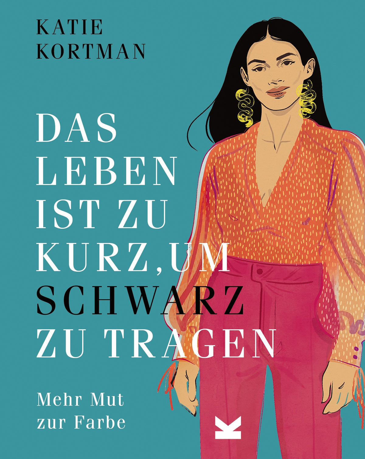 Das Leben ist zu kurz, um schwarz zu tragen by Katie Kortman