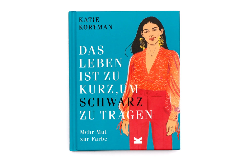 Das Leben ist zu kurz, um schwarz zu tragen by Katie Kortman