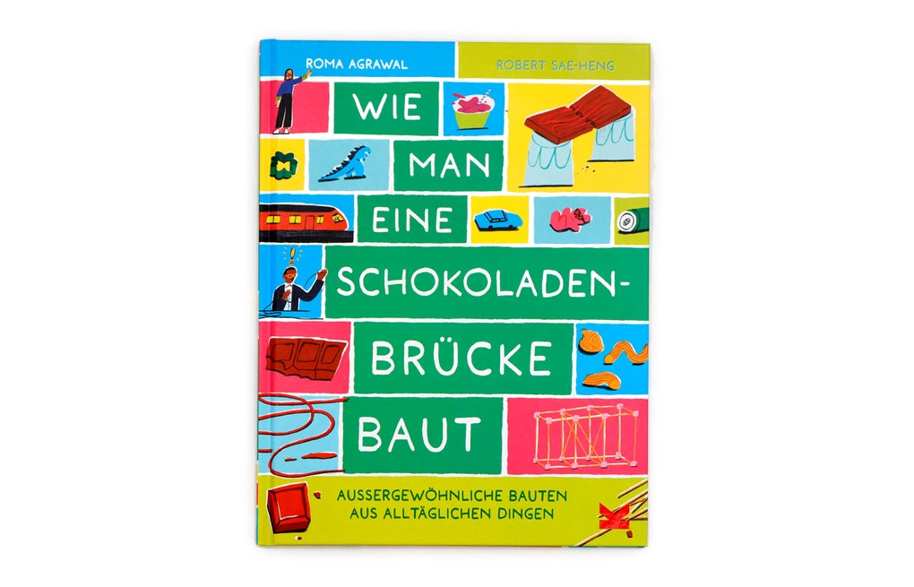 Wie man eine Schokoladenbrücke baut by Roma Agrawal, Robert Sae-Heng