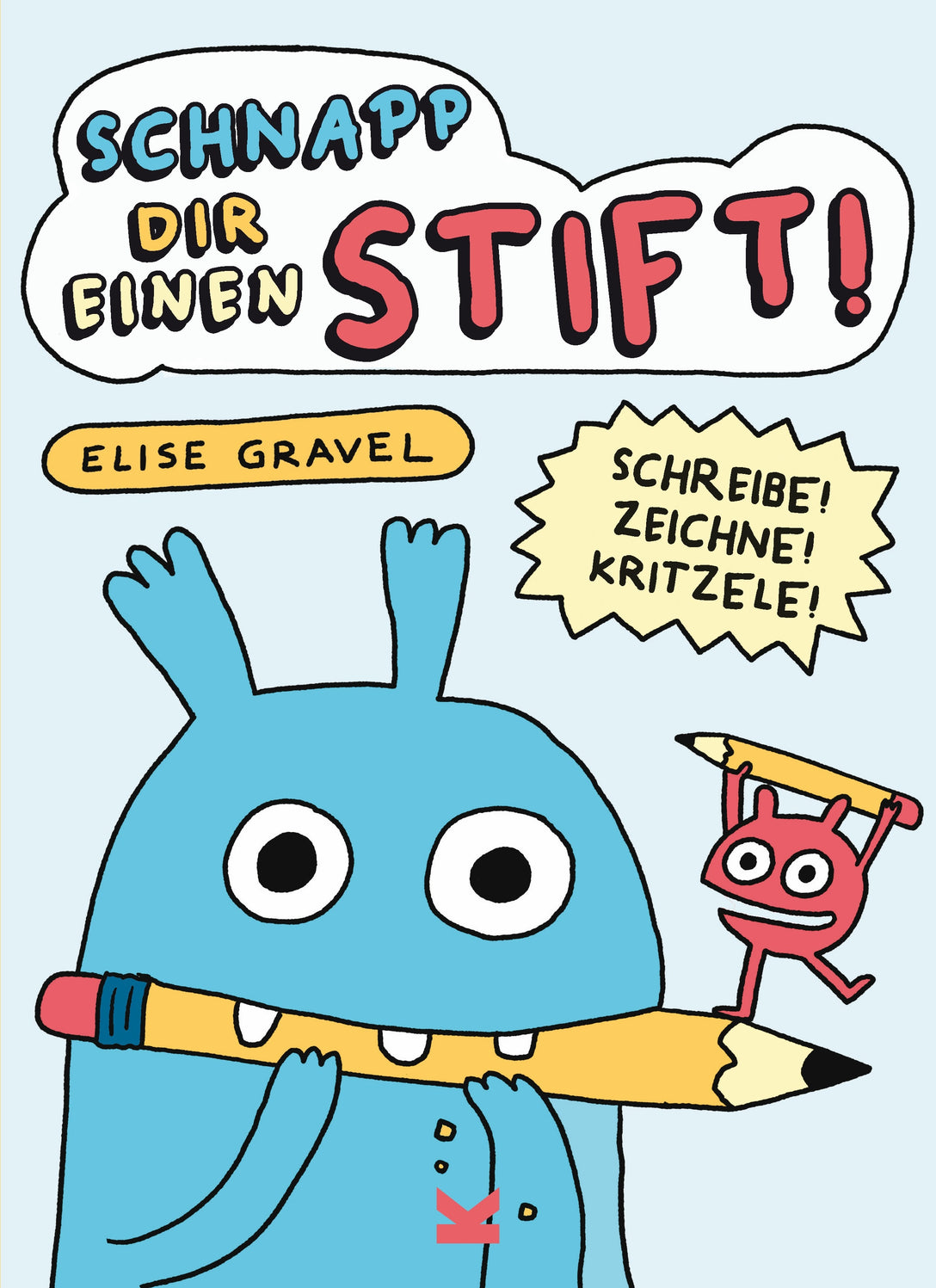 Schnapp dir einen Stift! by Elise Gravel