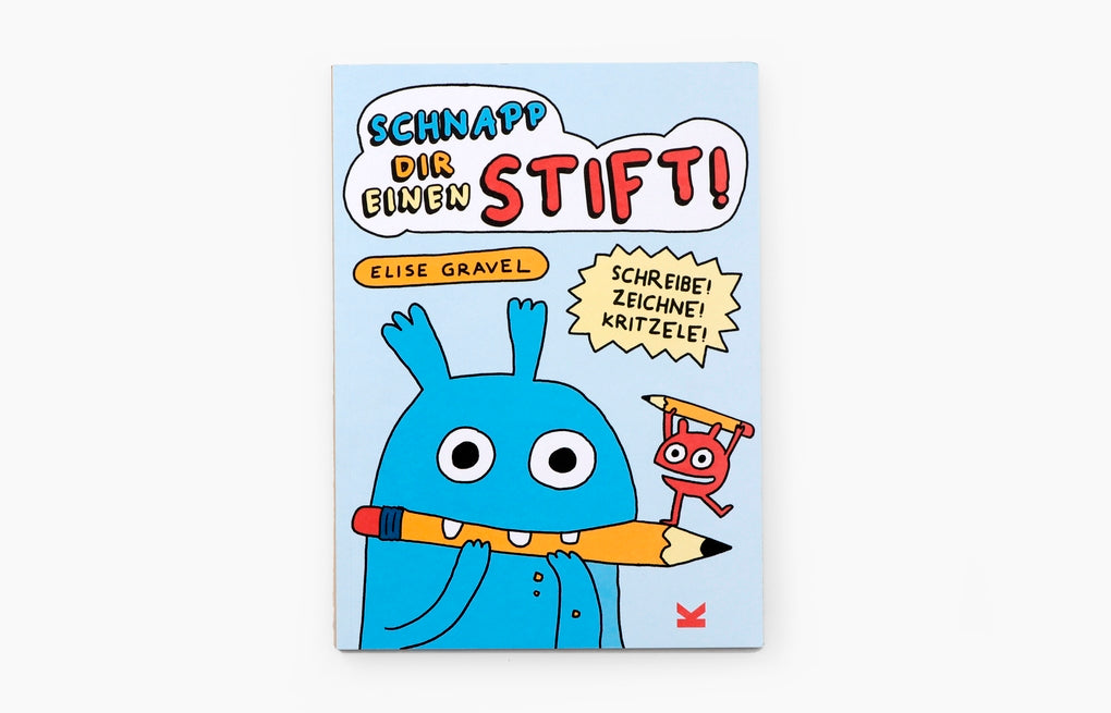 Schnapp dir einen Stift! by Elise Gravel
