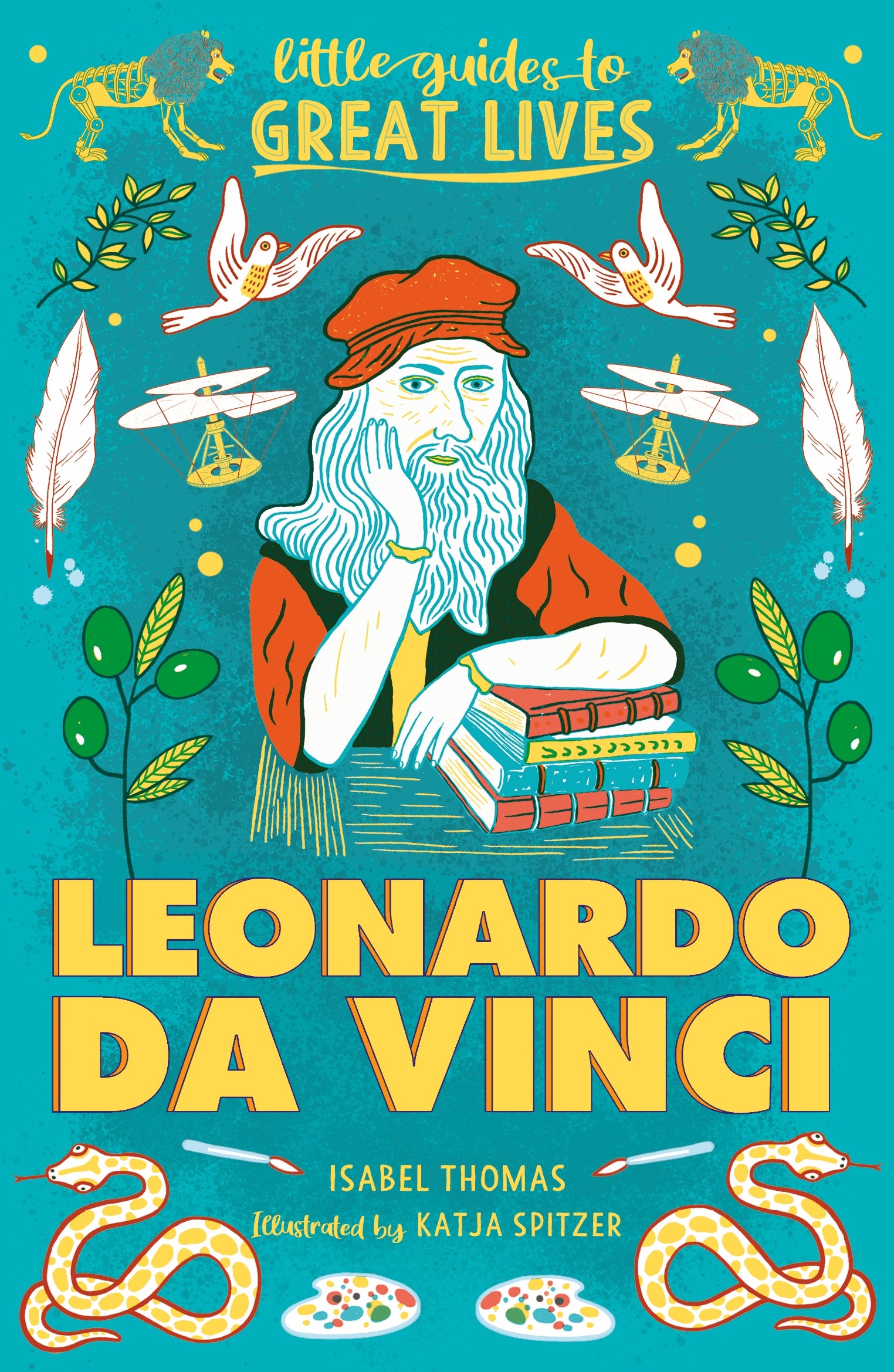 Little Guides to Great Lives: Leonardo Da Vinci by Isabel Thomas, Katja Spitzer