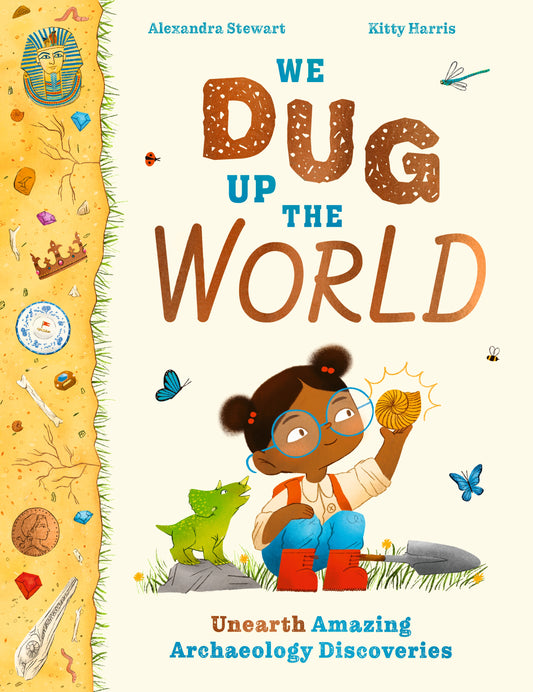 We Dug Up the World by Kitty Harris, Alexandra Stewart