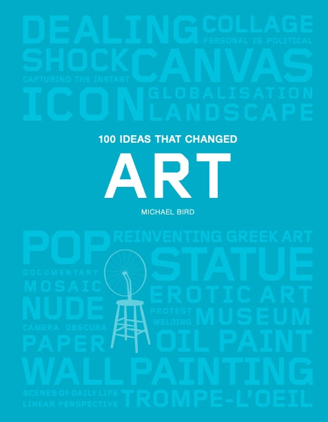100 Ideas that Changed Art by Michael Bird