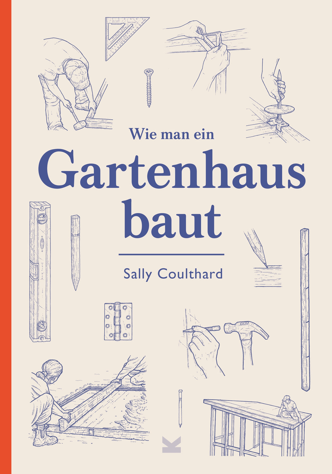Wie man ein Gartenhaus baut by Lee John Phillips, Karola Bartsch; Ulrich Korn, Sally Coulthard