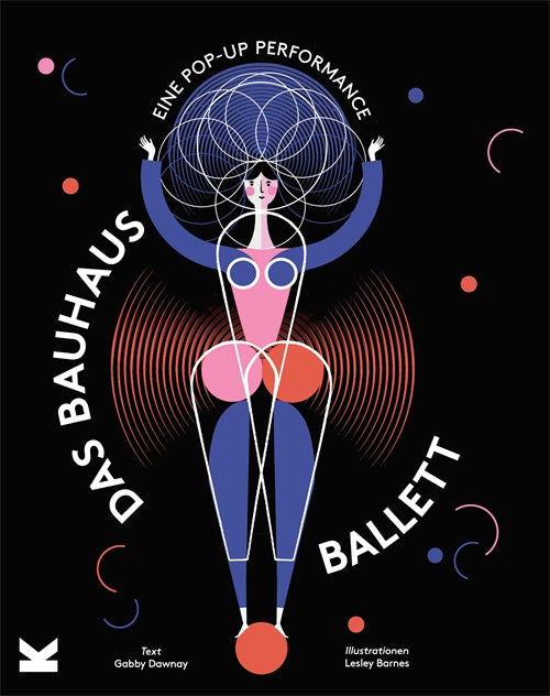 Das Bauhaus-Ballett by Thomas Hauffe, Gabby Dawnay, Lesley Barnes