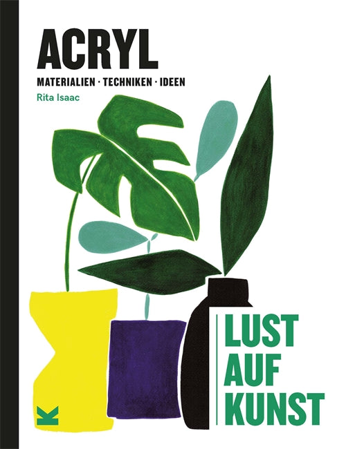 Acryl - Lust auf Kunst by Rita Isaac, Ulrich Korn