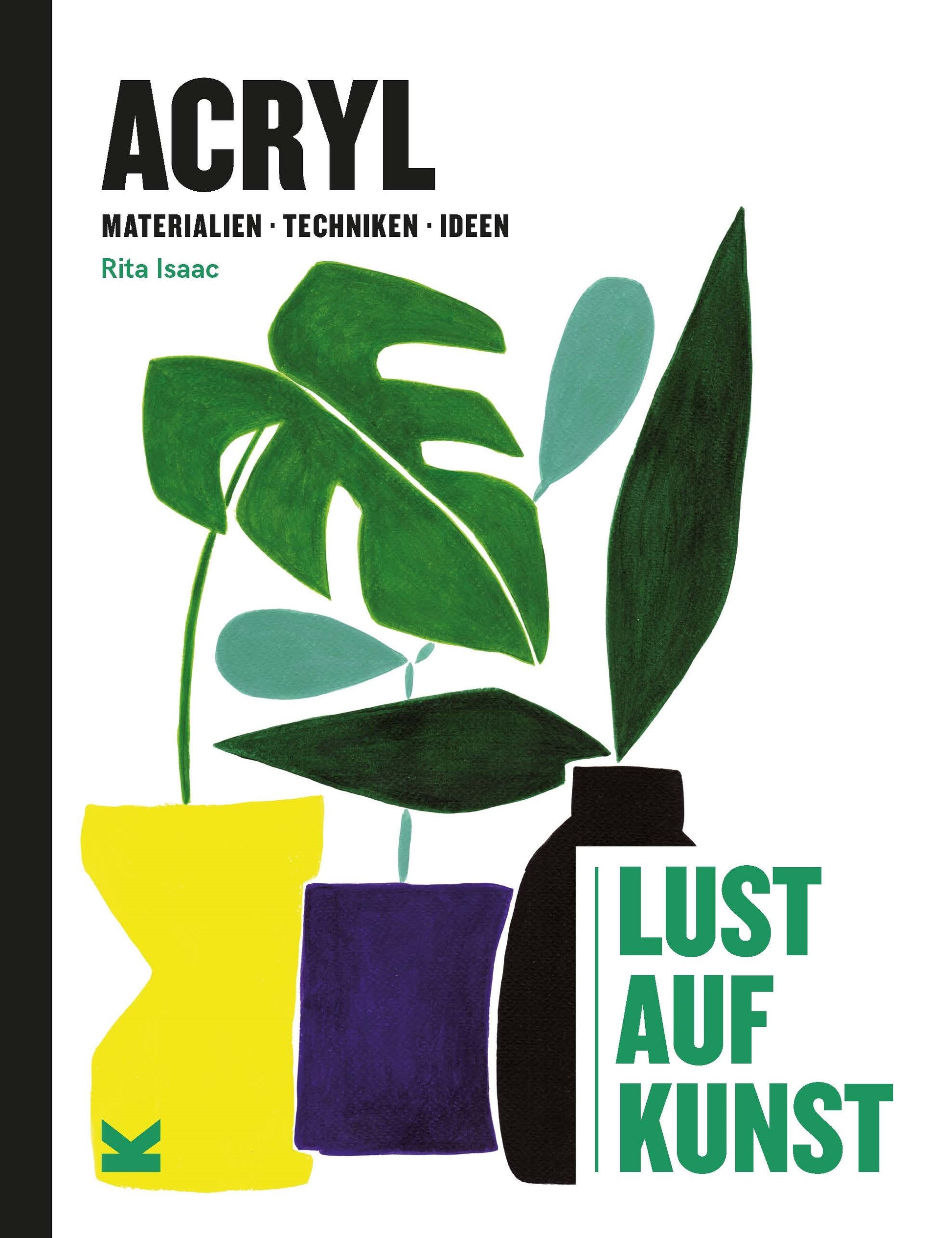 Acryl - Lust auf Kunst by Ulrich Korn, Rita Isaac
