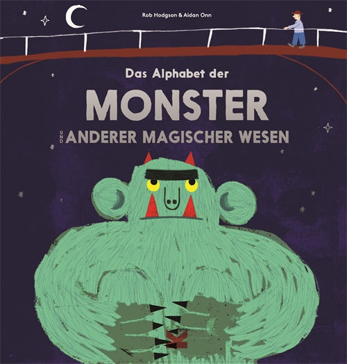 Das Alphabet der Monster und anderer magischer Wesen by Aidan Onn, Rob Hodgson, Birgit van der Avoort