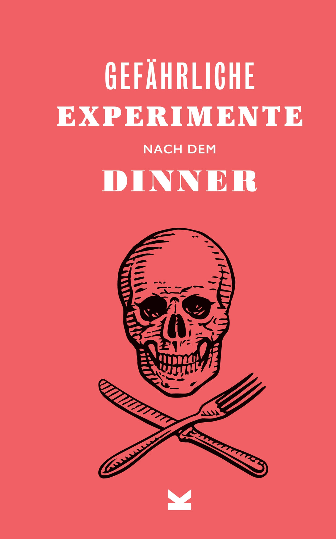Gefährliche Experimente nach dem Dinner by Frederik Kugler, Angus Hyland, Dave Hopkins, Kendra Wilson