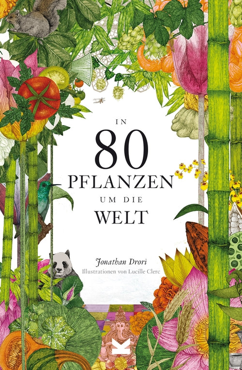 In 80 Pflanzen um die Welt by Bettina Eschenhagen, Jonathan Drori, Lucille Clerc