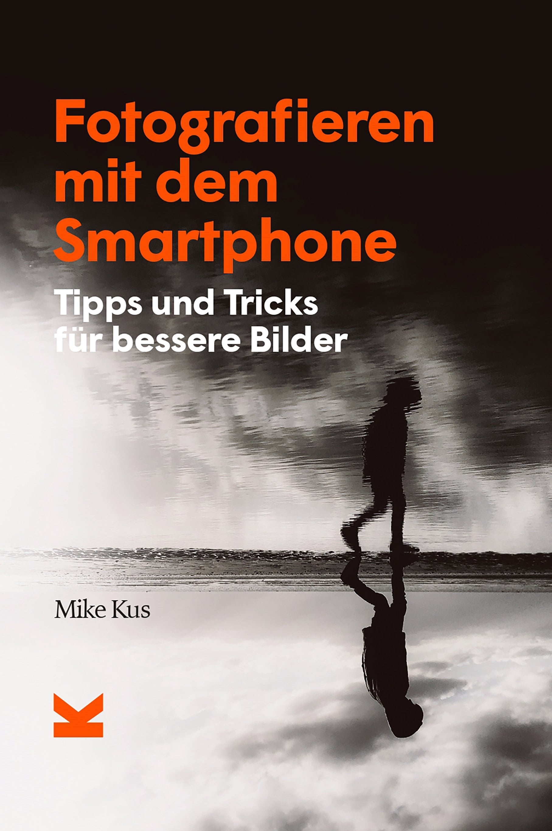 Fotografieren mit dem Smartphone by Bettina Eschenhagen, Mike Kus