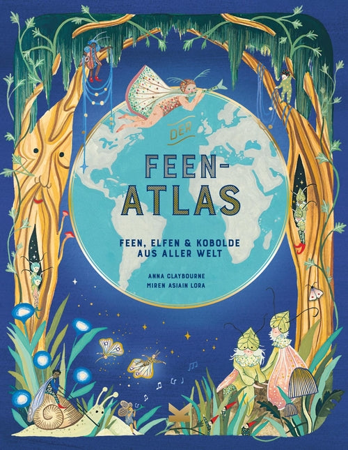 Der Feen-Atlas by Anna Claybourne, Miren Asiain Lora, Frederik Kugler