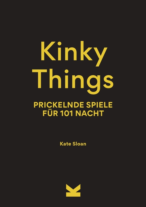 Kinky Things. Prickelnde Spiele für 101 Nacht by Kate Sloan, Ulrich Korn