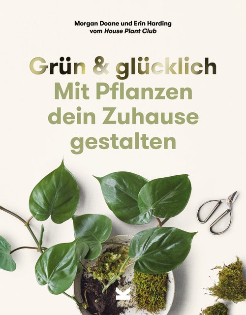 Grün & glücklich by Bettina Eschenhagen, Morgan Doane, Erin Harding