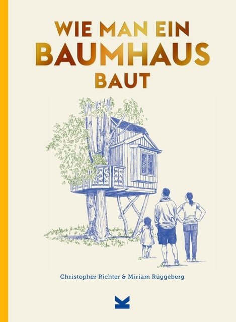 Wie man ein Baumhaus baut by David Sparshott, Christopher Richter, Miriam Ruggeberg
