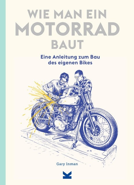 Wie man ein Motorrad baut by Adi Gilbert, Gary Inman, Ulrich Korn